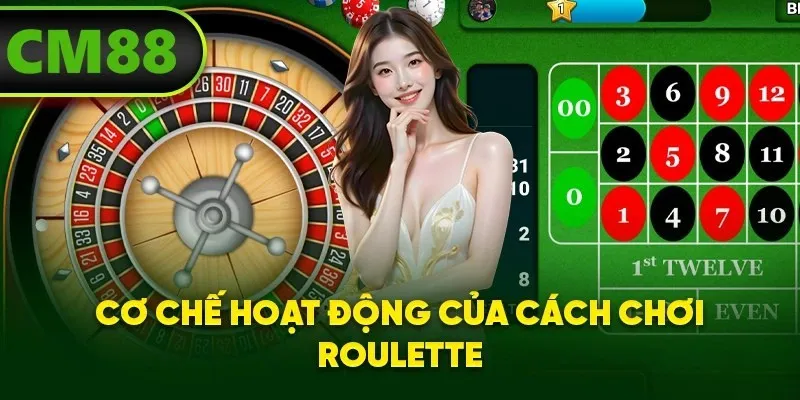 Cơ chế hoạt động của cách chơi Roulette