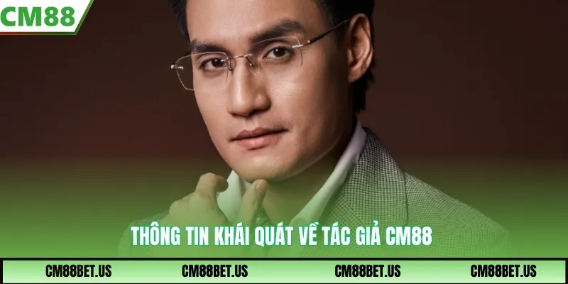 Thông tin khái quát về tác giả CM88